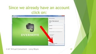Since we already have an account
click on:
© A1 Virtual Consultant - Levy Reyes 42
 