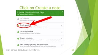Click on Create a note
© A1 Virtual Consultant - Levy Reyes 50
 