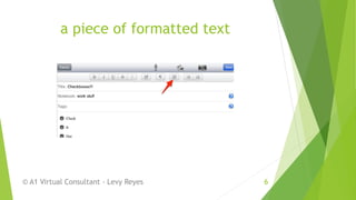 a piece of formatted text
© A1 Virtual Consultant - Levy Reyes 6
 