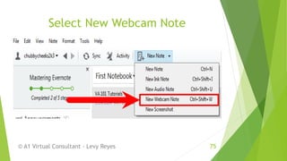 Select New Webcam Note
© A1 Virtual Consultant - Levy Reyes 75
 