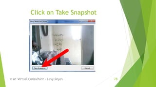 Click on Take Snapshot
© A1 Virtual Consultant - Levy Reyes 78
 
