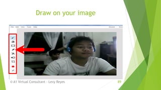 Draw on your image
© A1 Virtual Consultant - Levy Reyes 89
 