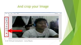 And crop your image
© A1 Virtual Consultant - Levy Reyes 92
 
