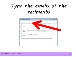 2015 – Eileen B. Gonzales 109
Type the emails of the
recipients
 