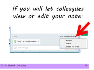 2015 – Eileen B. Gonzales 111
If you will let colleagues
view or edit your note.
 