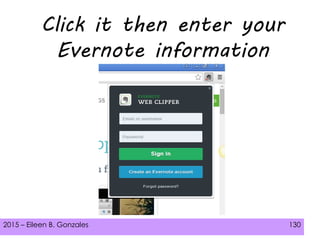 2015 – Eileen B. Gonzales 130
Click it then enter your
Evernote information
 