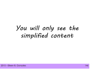 2015 – Eileen B. Gonzales 146
You will only see the
simplified content
 