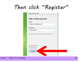 2015 – Eileen B. Gonzales 202015 – Eileen B. Gonzales 20
Then click “Register”
 
