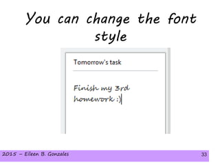 2015 – Eileen B. Gonzales 332015 – Eileen B. Gonzales 33
You can change the font
style
 