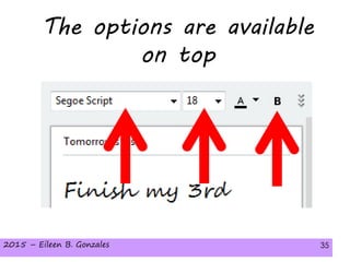 2015 – Eileen B. Gonzales 352015 – Eileen B. Gonzales 35
The options are available
on top
 