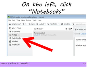 2015 – Eileen B. Gonzales 43
On the left, click
“Notebooks”
2015 – Eileen B. Gonzales 43
 