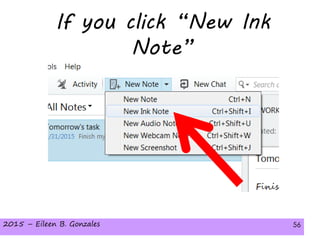 2015 – Eileen B. Gonzales 56
If you click “New Ink
Note”
2015 – Eileen B. Gonzales 56
 
