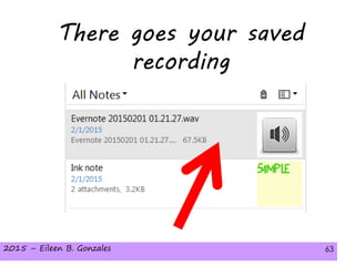 2015 – Eileen B. Gonzales 63
There goes your saved
recording
2015 – Eileen B. Gonzales 63
 
