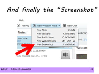 2015 – Eileen B. Gonzales 69
And finally the “Screenshot”
2015 – Eileen B. Gonzales 69
 