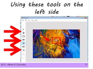 2015 – Eileen B. Gonzales 77
Using these tools on the
left side
 