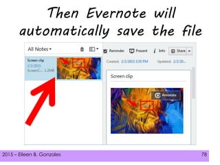 2015 – Eileen B. Gonzales 78
Then Evernote will
automatically save the file
 