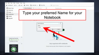 Type your preferred Name for your
Notebook
 