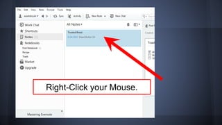 Right-Click your Mouse.
 