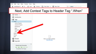 Next, Add Context Tags to Header Tag “.When”
 