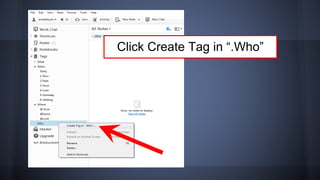 Click Create Tag in “.Who”
 