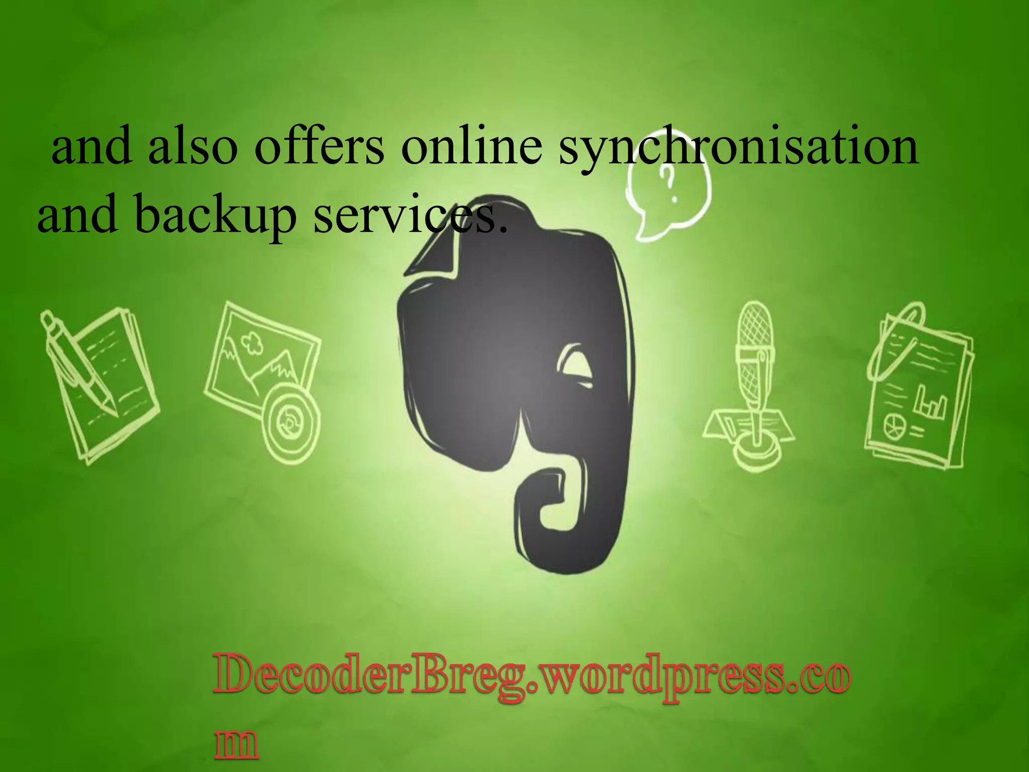 and also offers online synchronisation 
and backup services. 
 