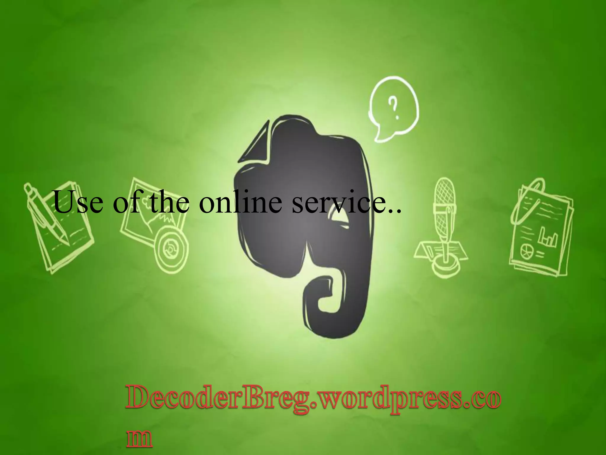 Use of the online service.. 
 