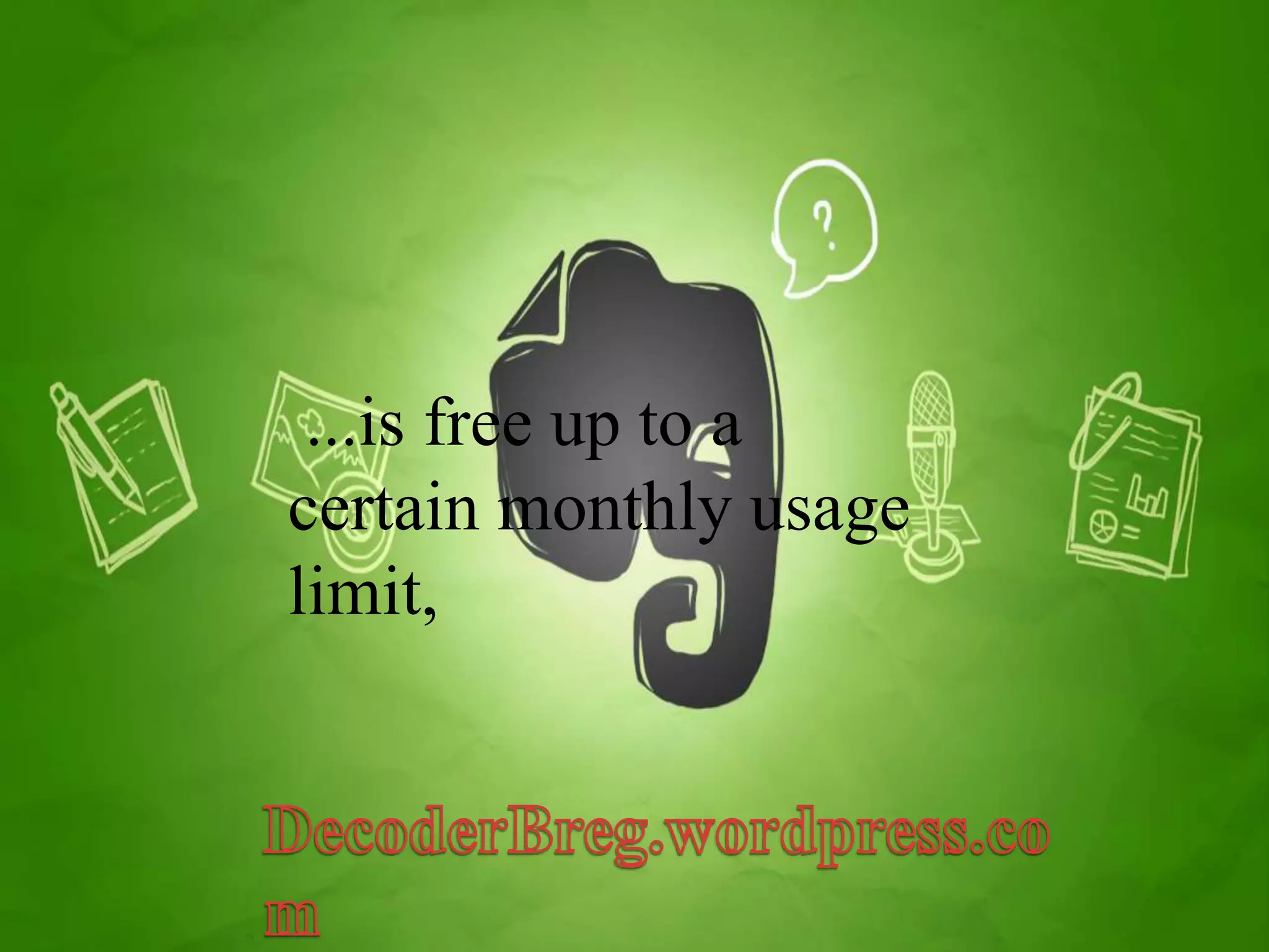 ...is free up to a 
certain monthly usage 
limit, 
 