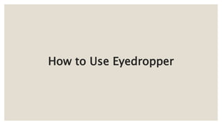 How to Use Eyedropper
 