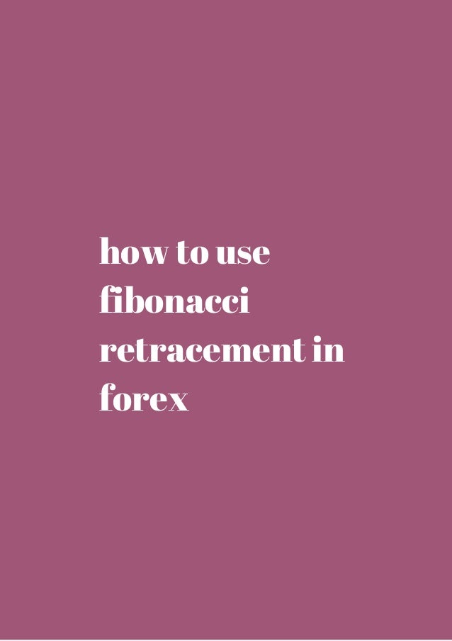 How to use fibonacci retracement forex