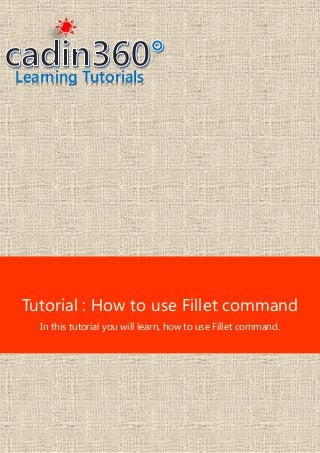 Learning Tutorials
Tutorial : How to use Fillet command
In this tutorial you will learn, how to use Fillet command.
 