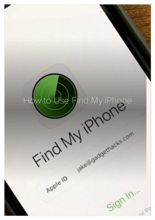 /
How to Use Find My iPhoneHow to Use Find My iPhone
to Track, Lock or Erase Yourto Track, Lock or Erase Your
DeviceDevice
 