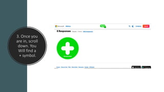 3. Once you
are in, scroll
down. You
Will find a
+ symbol.
 