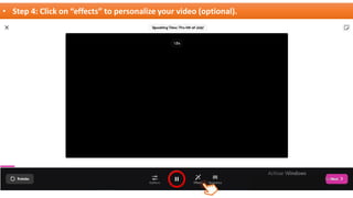 • Step 4: Click on “effects” to personalize your video (optional).
 