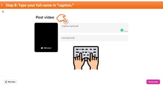 • Step 8: Type your full name in “caption.”
 
