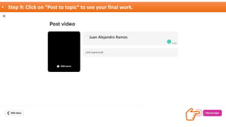 • Step 9: Click on “Post to topic” to see your final work.
Juan Alejandro Ramos
 