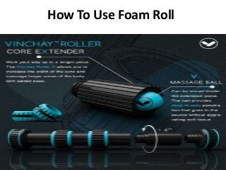 How To Use Foam Roll
 
