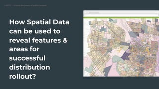 CARTO — Unlock the power of spatial analysis
Replace this image
How Spatial Data
can be used to
reveal features &
areas fo...