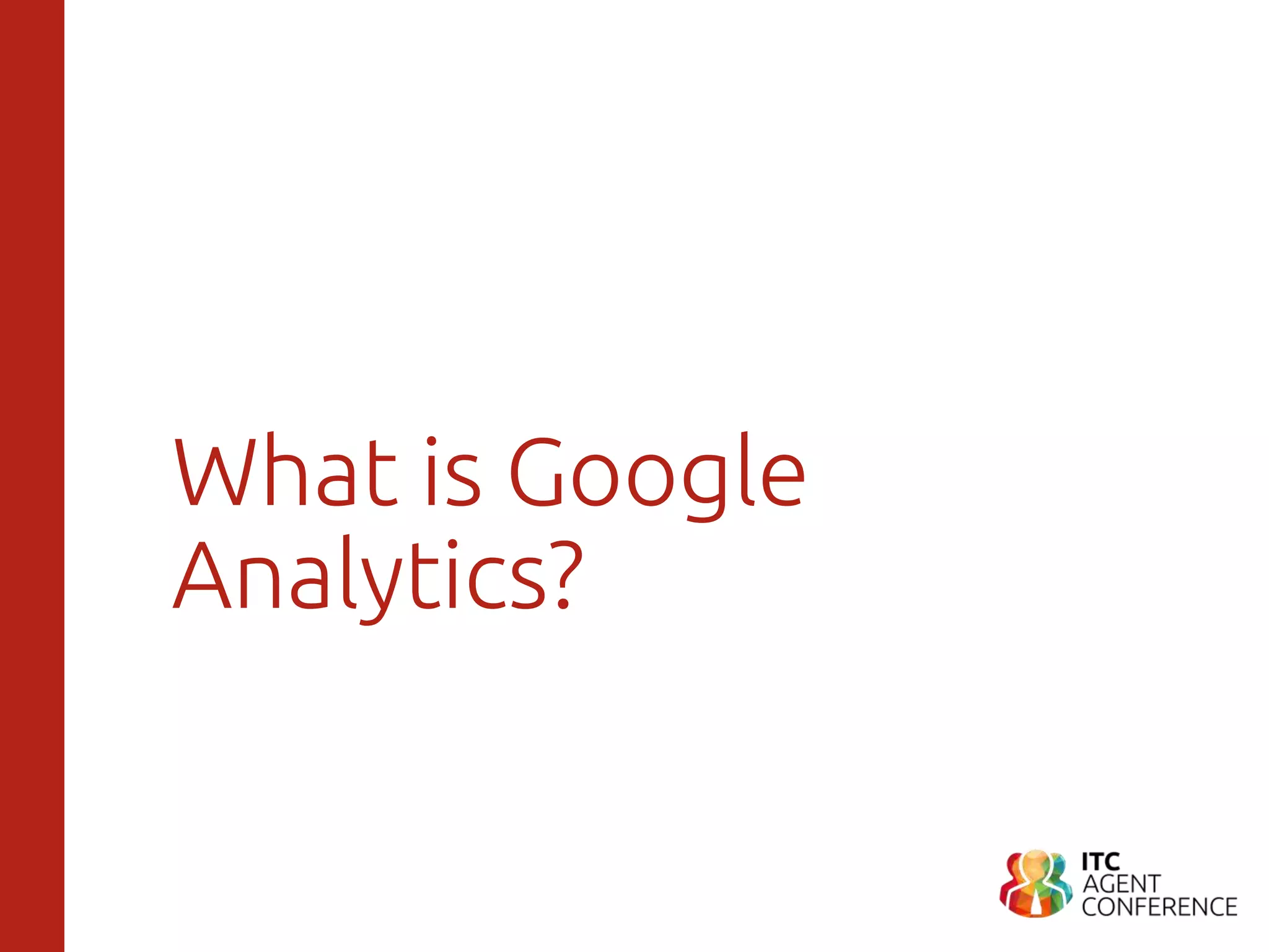 What is Google
Analytics?
 