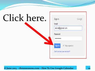 © June 2013 - threeseasons.com – How To Use Google Calendar 10
Set your preferred language.
 