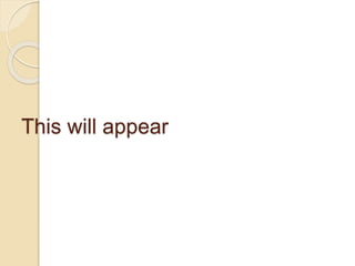 This will appear
 