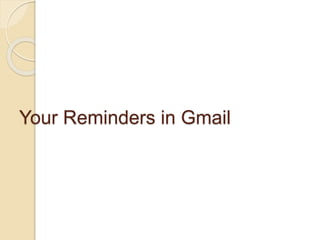 Your Reminders in Gmail
 