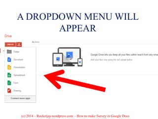 A DROPDOWN MENU WILL
APPEAR
(c) 2014 – Rockerjay.wordpress.com – How to make Survey in Google Docs
 