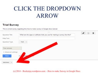 CLICK THE DROPDOWN
ARROW
(c) 2014 – Rockerjay.wordpress.com – How to make Survey in Google Docs
 