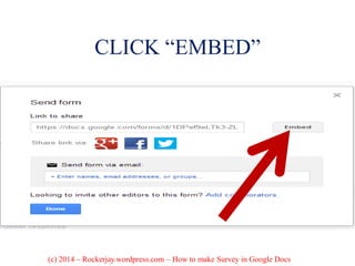 CLICK “EMBED”
(c) 2014 – Rockerjay.wordpress.com – How to make Survey in Google Docs
 