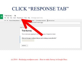 CLICK “RESPONSE TAB”
(c) 2014 – Rockerjay.wordpress.com – How to make Survey in Google Docs
 