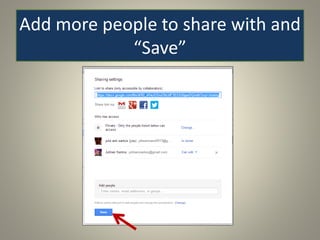 Add more people to share with and
“Save”
 