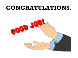 CONGRATULATIONS.
 