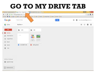 GO TO MY DRIVE TAB
 