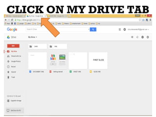 CLICK ON MY DRIVE TAB
 