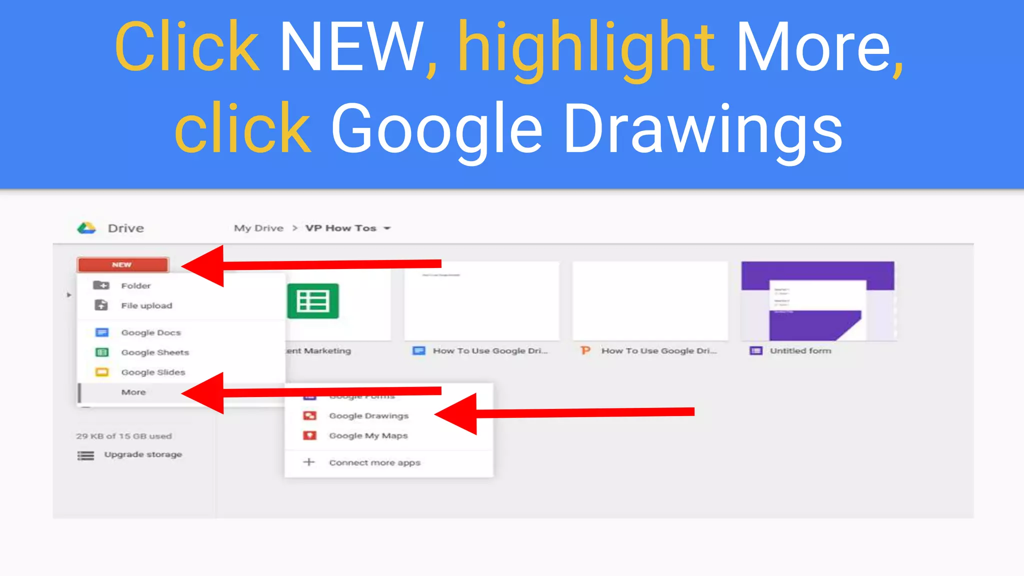 Click NEW, highlight More,
click Google Drawings
 